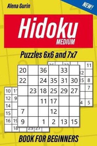 Cover of Medium Hidoku Puzzles 6x6 and 7x7 Book for Beginners