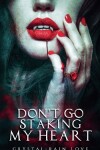 Book cover for Don't Go Staking My Heart