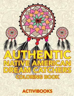 Book cover for Authentic Native American Dream Catchers Coloring Book