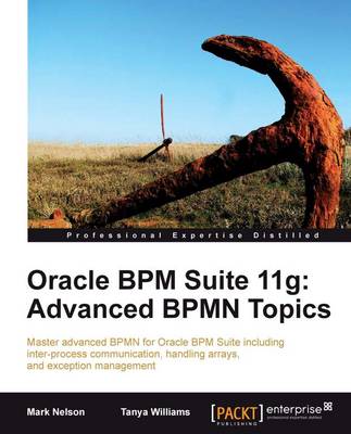 Book cover for Oracle BPM Suite 11g: Advanced BPMN Topics