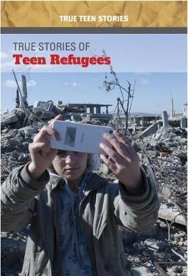 Book cover for True Stories of Teen Refugees