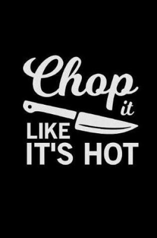 Cover of Chop It Like It's Hot