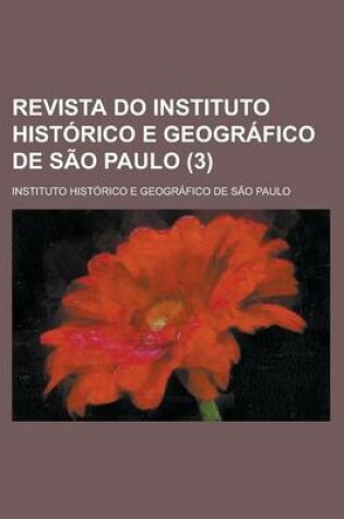 Cover of Revista Do Instituto Historico E Geografico de Sao Paulo (3 )
