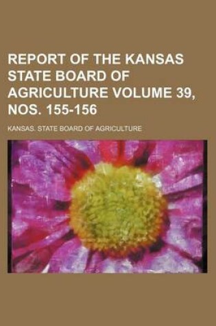 Cover of Report of the Kansas State Board of Agriculture Volume 39, Nos. 155-156