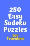 Book cover for 250 Easy Sudoku Puzzles for Travelers