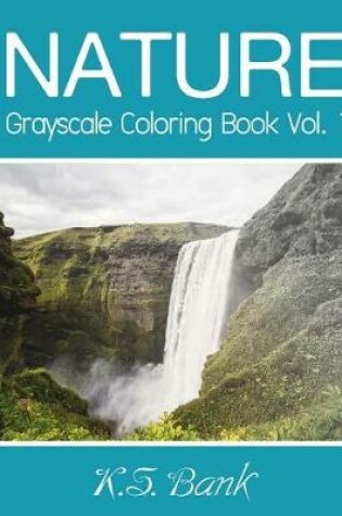Cover of Nature Grayscale Coloring Book Vol. 1