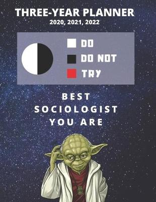 Book cover for 3 Year Monthly Planner For 2020, 2021, 2022 - Best Gift For Sociologist - Funny Yoda Quote Appointment Book - Three Years Weekly Agenda Logbook For Sociology