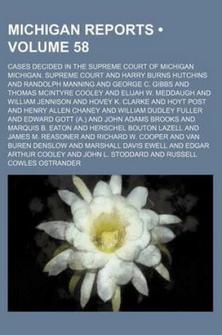 Cover of Michigan Reports (Volume 58); Cases Decided in the Supreme Court of Michigan