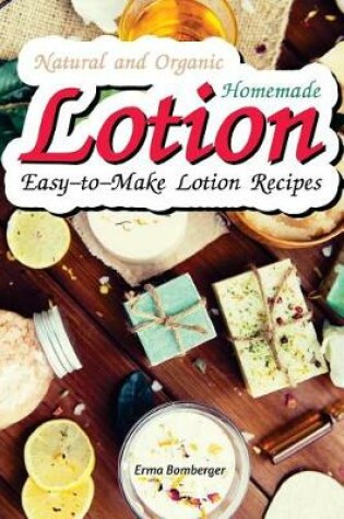 Cover of Natural and Organic Homemade Lotion