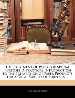 Book cover for The Treatment of Paper for Special Purposes