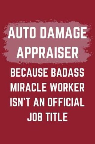 Cover of Auto Damage Appraiser Because Badass Miracle Worker Isn't An Official Job Title