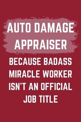 Book cover for Auto Damage Appraiser Because Badass Miracle Worker Isn't An Official Job Title