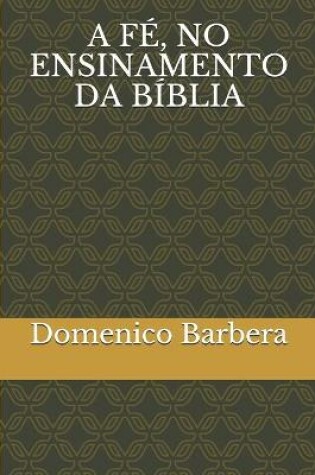 Cover of A Fe, No Ensinamento Da Biblia