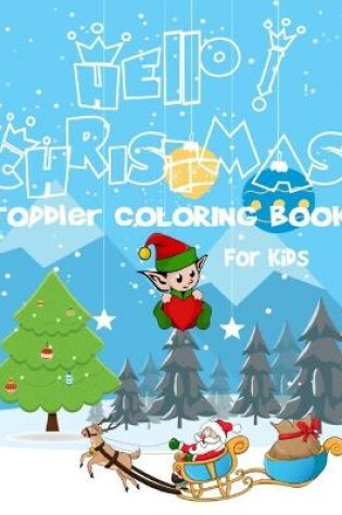 Cover of Hello! Christmas Toddler coloring book for kids