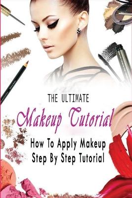 Book cover for The Ultimate Makeup Tutorial