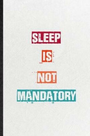 Cover of Sleep Is Not Mandatory