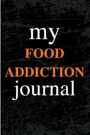 Cover of My Food Addiction Journal