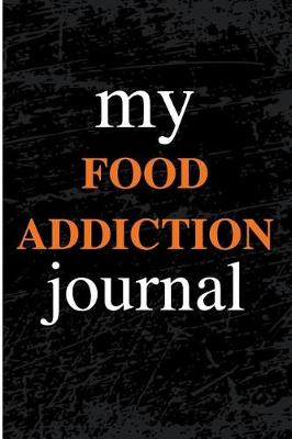 Book cover for My Food Addiction Journal