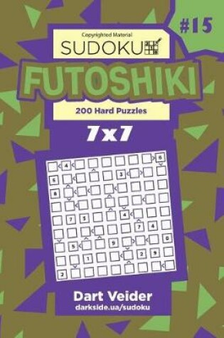 Cover of Sudoku Futoshiki - 200 Hard Puzzles 7x7 (Volume 15)