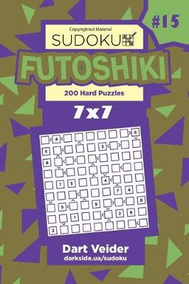 Book cover for Sudoku Futoshiki - 200 Hard Puzzles 7x7 (Volume 15)