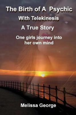 Book cover for The Birth of a Psychic with Telekenisis. a True Story