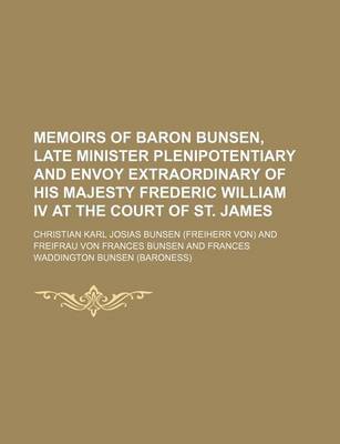 Book cover for Memoirs of Baron Bunsen, Late Minister Plenipotentiary and Envoy Extraordinary of His Majesty Frederic William IV at the Court of St. James (Volume 2)