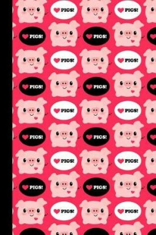 Cover of Cute Kawaii I Love Pigs Journal