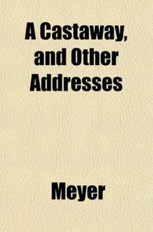 Cover of A Castaway, and Other Addresses