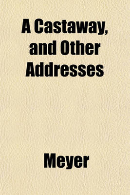 Book cover for A Castaway, and Other Addresses