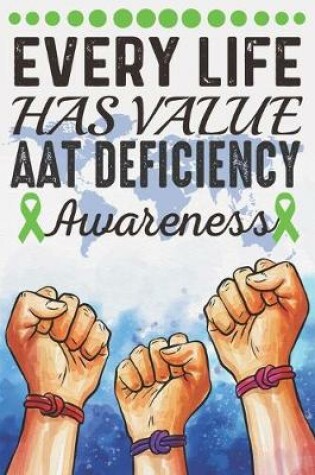 Cover of Every Life Has Value AAT Deficiency Awareness
