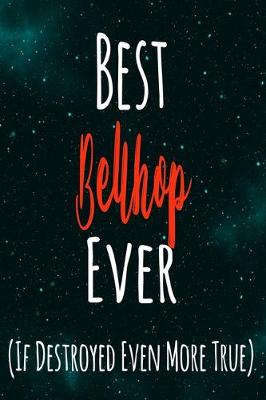 Book cover for Best Bellhop Ever (If Destroyed Even More True)