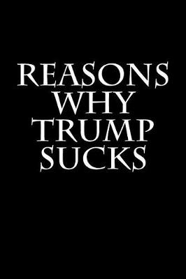 Book cover for Reasons Why Trump Sucks