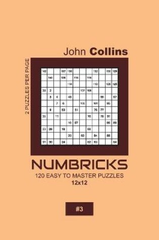 Cover of Numbricks - 120 Easy To Master Puzzles 12x12 - 3