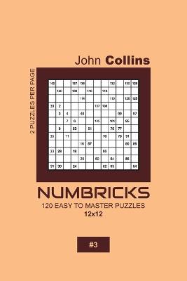 Cover of Numbricks - 120 Easy To Master Puzzles 12x12 - 3