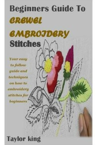 Cover of Beginners Guide to Crewel Embroidery Stitches