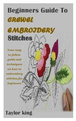 Book cover for Beginners Guide to Crewel Embroidery Stitches