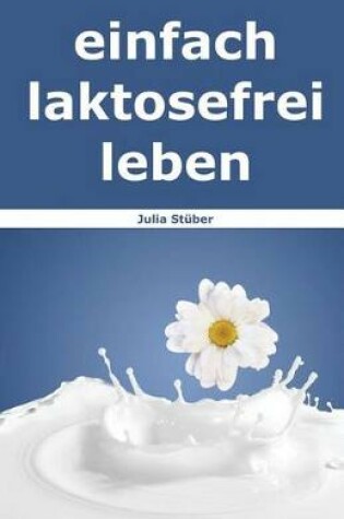 Cover of Einfach Laktosefrei Leben