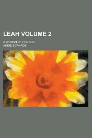 Cover of Leah; A Woman of Fashion Volume 2