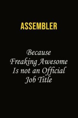Cover of Assembler Because Freaking Awesome Is Not An Official Job Title