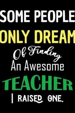 Cover of Some People Only Dream Of Finding An Awesome Teacher