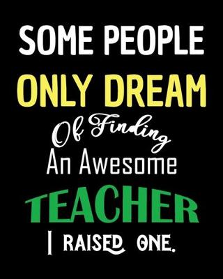 Book cover for Some People Only Dream Of Finding An Awesome Teacher