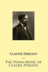 Book cover for The Piano Music of Claude Debussy