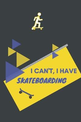 Book cover for I can't I have Skateboarding