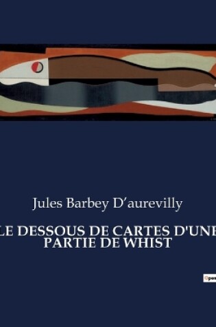 Cover of Le Dessous de Cartes d'Une Partie de Whist