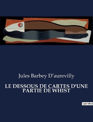 Book cover for Le Dessous de Cartes d'Une Partie de Whist