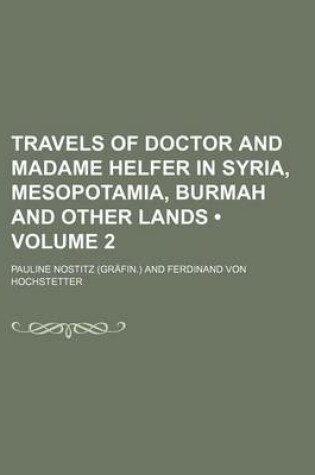 Cover of Travels of Doctor and Madame Helfer in Syria, Mesopotamia, Burmah and Other Lands (Volume 2)