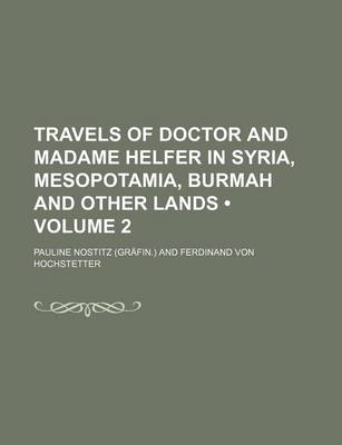 Book cover for Travels of Doctor and Madame Helfer in Syria, Mesopotamia, Burmah and Other Lands (Volume 2)