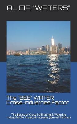 Book cover for The BEE WATER Cross-Industries Factor