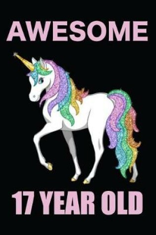 Cover of Awesome 17 Year Old Rainbow Unicorn