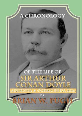 Book cover for A Chronology of the Life of Sir Arthur Conan Doyle 2014 Revised and Expanded Edition - Addenda & Corrigenda 2016